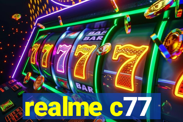 realme c77